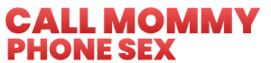 CallMommyPhoneSex